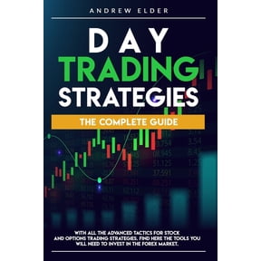 Day Trading Day Trading Strategies: The Complete Guide with All the Advanced Tactics for Stock and Options Trading Strategies. Find , Book 2, (Paperback)