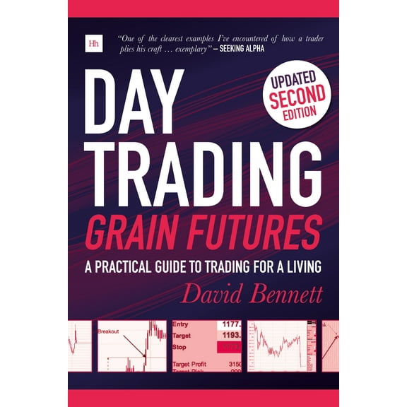 Day Trading Grain Futures, 2nd Edition: A Practical Guide to Trading for a Living (Paperback)