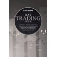 thumbnail image 1 of Day Trading Guide : Master Day Trading for a Living and create Your Passive Income and Learn all Strategies, Money Management, and Trader Psychology (Paperback), 1 of 1