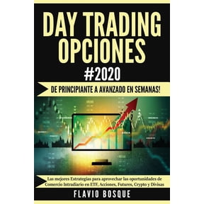 Day Trading Opciones #2020: De principiante a avanzado en semanas! Las mejores Estrategias para aprovechar las oportuni, (Paperback)