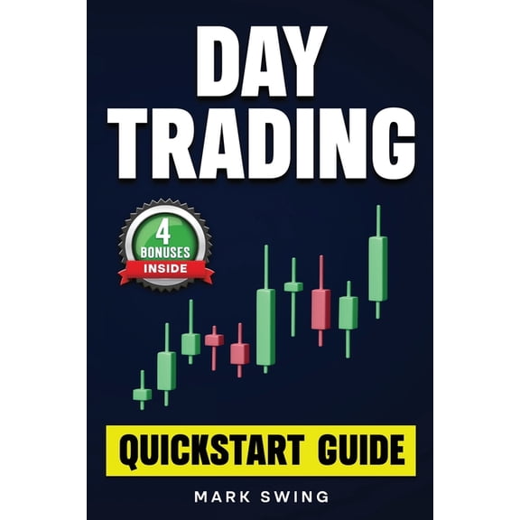 Day Trading: Quickstart Guide for Beginners with Powerful Strategies to Trade Options, Stocks, Forex, Futures, Crypto an, (Paperback)