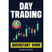 Day Trading Quickstart Guide for Beginners with Powerful Strategies to Trade Options, Stocks, Forex, Futures, Crypto an, Paperback