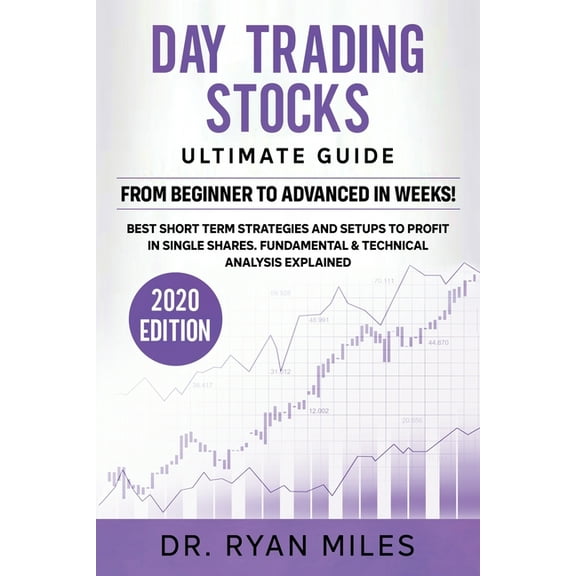 Day Trading Stocks Ultimate Guide: From Beginners to Advance in weeks! Best Short term Strategies and Setups to Profit i, (Paperback)