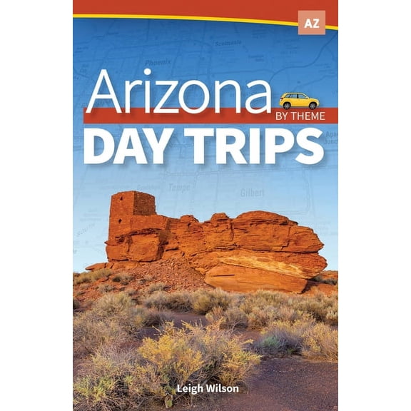 Day Trip Arizona Day Trips by Theme, (Paperback)