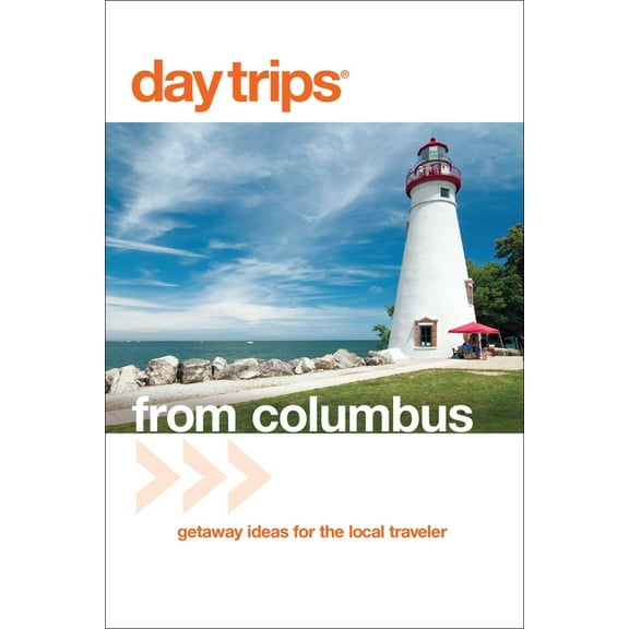 Day Trips from Washington, D.C.: Getaway Day Trips(R) from Columbus: Getaway Ideas For The Local Traveler, (Paperback)