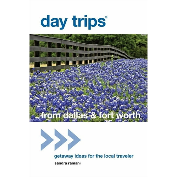 Day Trips from Washington, D.C.: Getaway Day Trips(R) from Dallas & Fort Worth: Getaway Ideas For The Local Traveler, (Paperback)