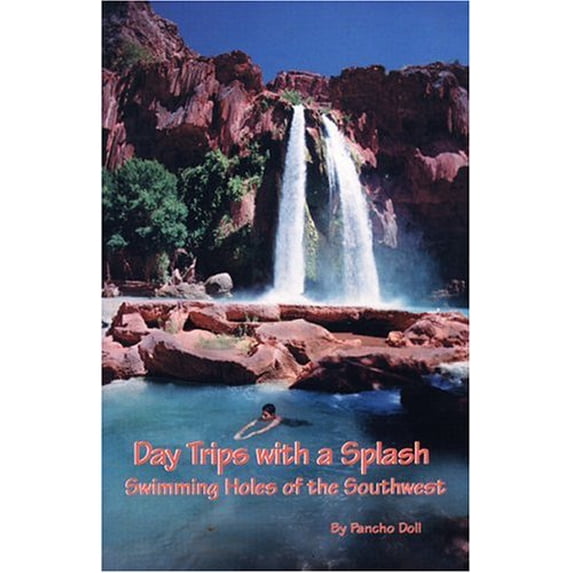 Pre-Owned Day Trips with a Splash: Swimming Holes of the Southwest (Paperback) 0965768627