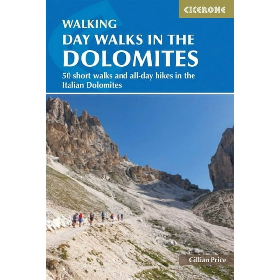 Day Walks in the Dolomites : 50 short walks and all-day hikes in the Italian Dolomites (Edition 4) (Paperback)