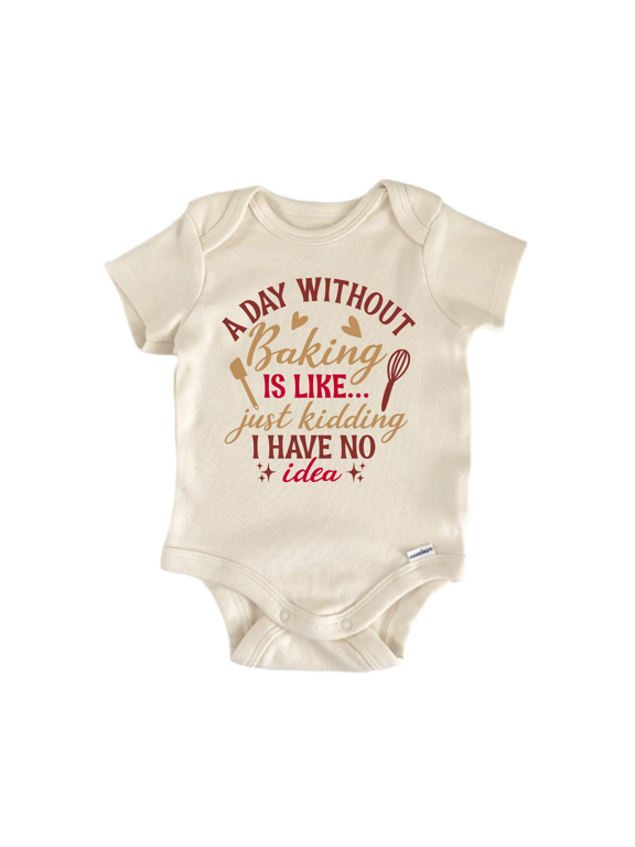 Day Without Baking Is Newborn Baby Bodysuit