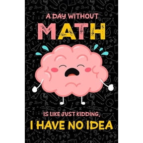 A Day Without Math Poster Math Posters For Elementary Middle School And High School Math Classroom Decorations For Teachers Math Teacher Gift Math Banners Bulletin Board