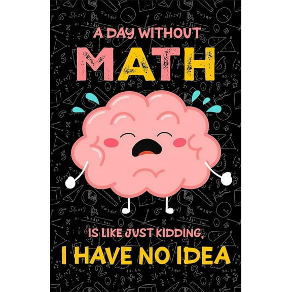 A Day Without Math Poster Math Posters For Elementary Middle School And High School Math Classroom Decorations For Teachers Math Teacher Gift Math Banners Bulletin Board
