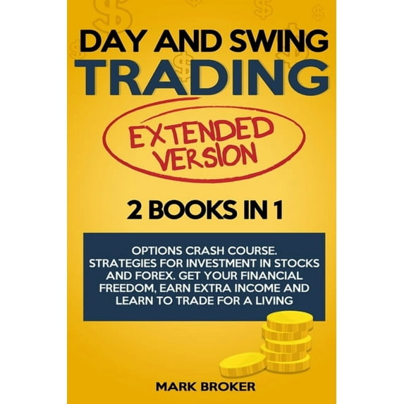 Day and Swing Trading: 2 BOOKS in 1: Option Crash Course. Strategies for Investment in Stocks and (Paperback) by Broker