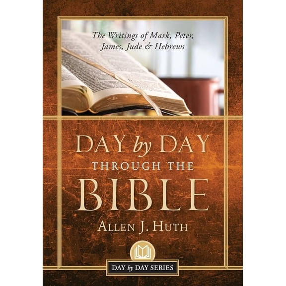 Day by Day Through the Bible: The Writings of Mark, Peter, James, Jude & Hebrews, (Paperback)