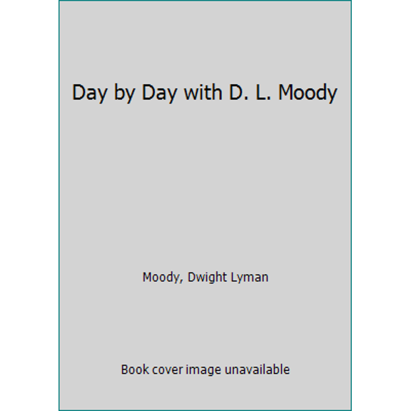 Pre-Owned Day by Day with D. L. Moody (Paperback) 0802417590 9780802417596