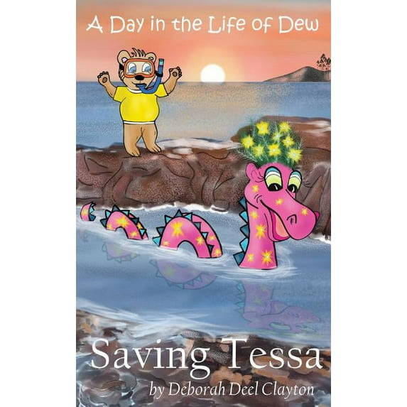Day in the Life of Dew A Day in the Life of Dew: Saving Tessa, Book 3, (Hardcover)