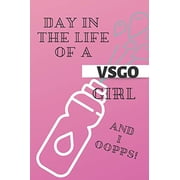 Day in the Life of a VSGO Girl And I Oopps! Paperback 1701934981 9781701934986 Mom Busy
