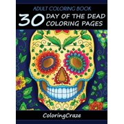 Day of the Dead Collection Adult Coloring Book 30 Day Of The Dead Coloring Pages, D a De Los Muertos, Book 1, Hardcover
