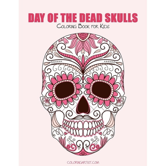 Day of the Death Skulls Day of the Dead Skulls Coloring Book for Kids 1, Book 1, (Paperback)