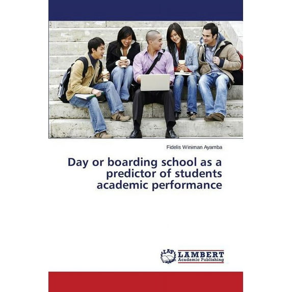 Day or boarding school as a predictor of students academic performance (Paperback)