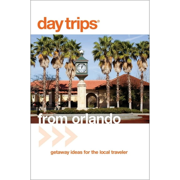 Day trips(r) from orlando : getaway ideas for the local traveler, third edition: 9780762753376