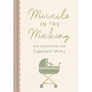 DaySpring Miracle in the Making The Devotional for Expectant Moms - 90 Day, 160 Pages, 1 Pack