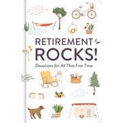 Retirement Rocks! 50 Devotions for All That New Free Time A 50-Day Devotional to Encourage Your Dreams, Goals, and Rela, Hardcover