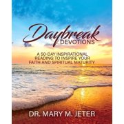 Daybreak Devotions A 50-Day Inspirational Reading to Inspire Your Faith and Spiritual Maturity A 50-Day Inspirational , Paperback