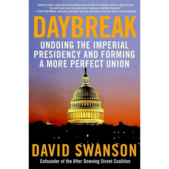 Daybreak: Undoing the Imperial Presidency and Forming a More Perfect Union (Paperback)