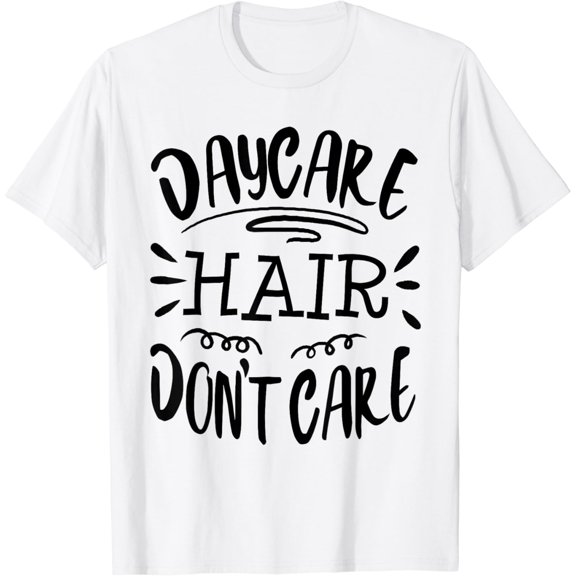Daycare Provider Hair Funny Child Care Worker Teacher T-Shirt