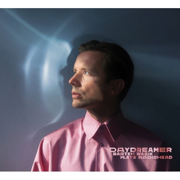 Bartek Wasik plays Radiohead Daydreamer (Digipack) (CD)
