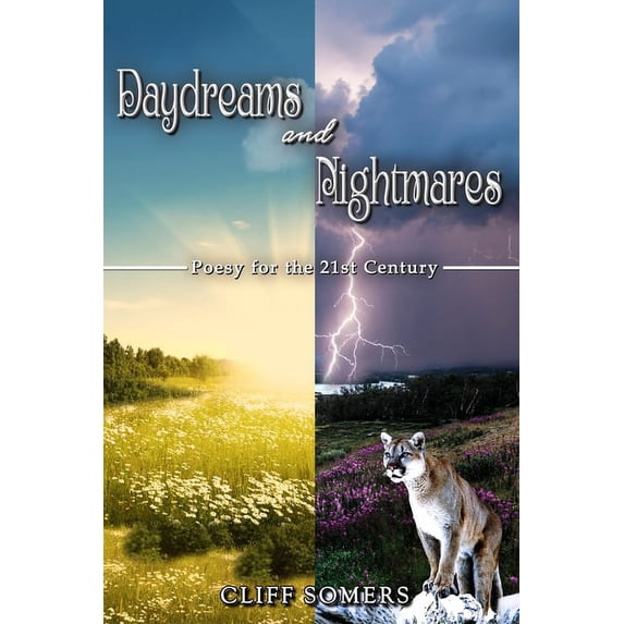 Daydreams and Nightmares: Poesy for the 21st Century (Paperback) by Cliff Somers