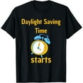 thumbnail image 1 of Daylight Saving Time starts, Quotes Daylight Time Funny T-Shirt, 1 of 4