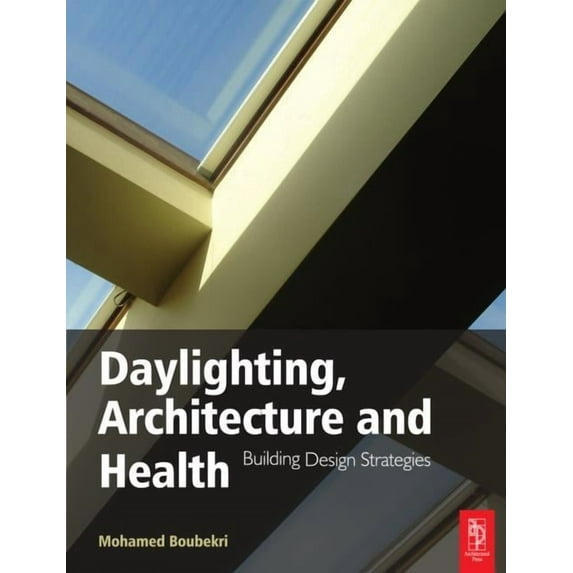 Daylighting, Architecture and Health, (Paperback)