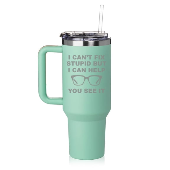 Daylor 40 oz Tumbler with Handle and Straw Lid Stainless Steel Insulated Travel Mug Cup I Can't Fix Stupid But I Can Help You See It Funny Gift For Optometrist Optometry (Sea Foam Green)