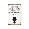 thumbnail image 1 of Some Days the Best Thing About My Job 12 Inch x 18 Inch Metal Sign Novelty Aluminum Durable Weatherproof UV Protected Perfect for Offices Workshops Fun Gag Gift for Colleagues Crafted, 1 of 5