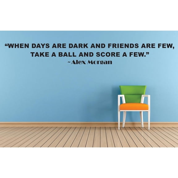 When Days Are Dark And Friends Are Few Take A Ball And Score A Few – Alex Morgan Life Sports Motivation Quote Custom Wall Decal Vinyl Sticker 8 Inches X 30 Inches
