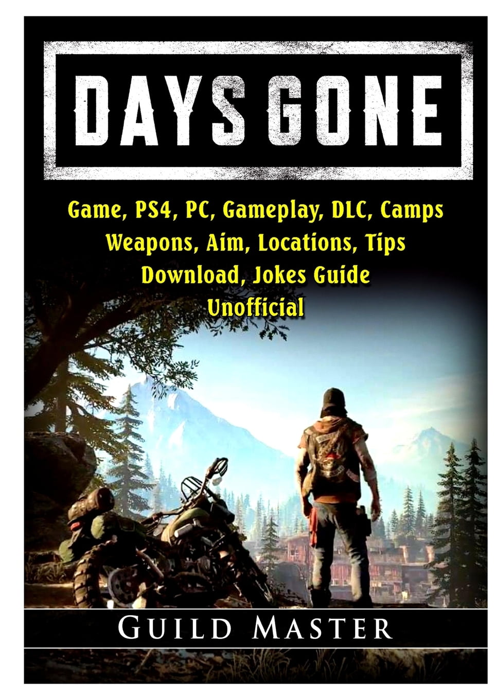 Days Gone Game, PS4, PC, Gameplay, DLC, Camps, Weapons, Aim, Locations,  Tips, Download, Jokes, Guide Unofficial (Paperback) 