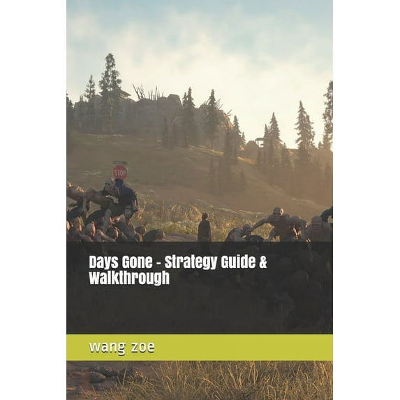 Days Gone - Strategy Guide & Walkthrough: Days Gone - Strategy Guide & Walkthrough (Series #1) (Paperback)