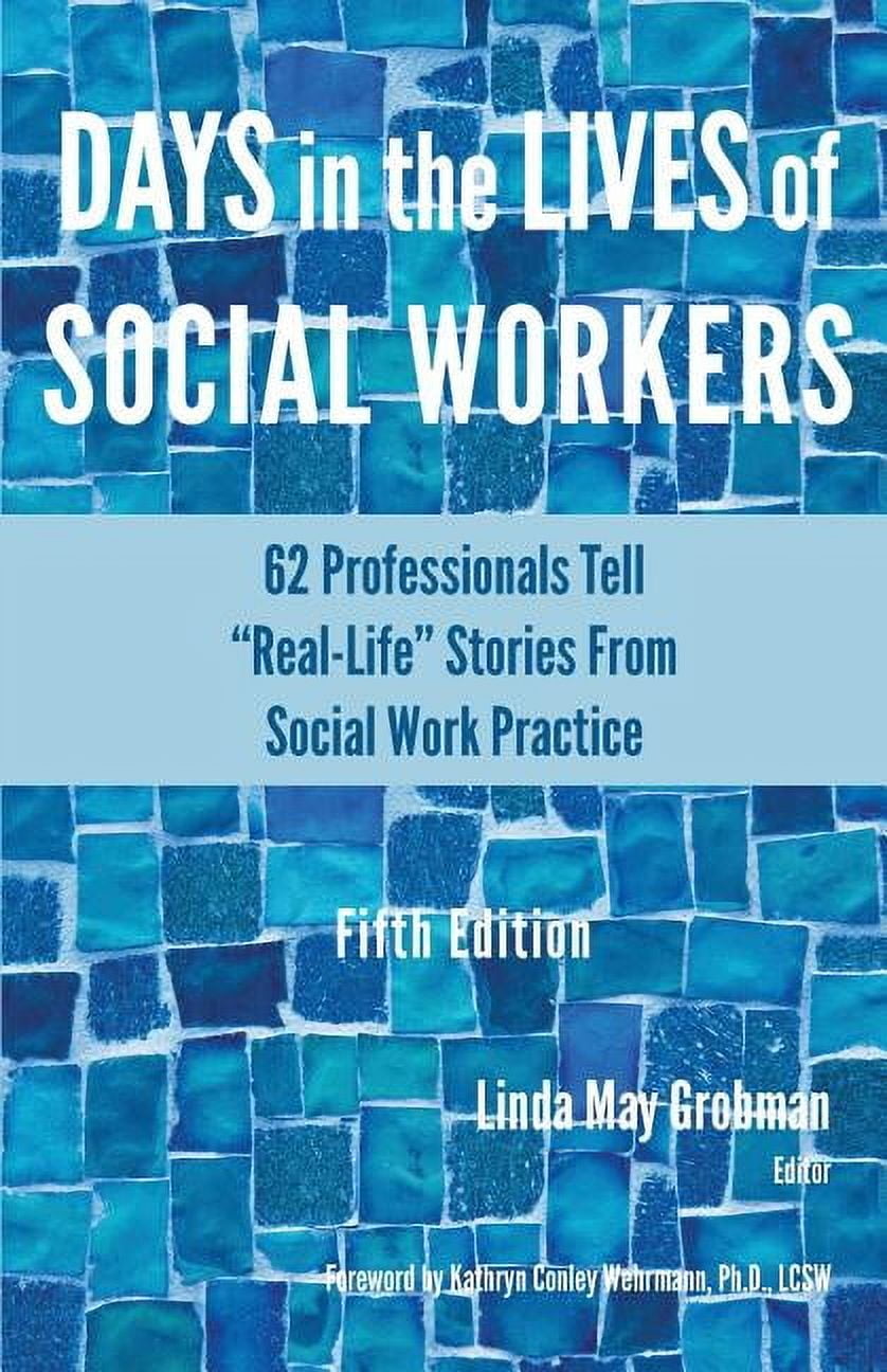 LINDA MAY GROBMAN; KATHRYN CONLEY WEHRMANN Days in the Lives of Social Workers Days in the Lives of Social Workers: 62 Professionals Tell "Real-Life" Stories From Social Work Practice, Book 1, (Paperback)