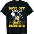 thumbnail image 1 of Days Off Are For Gold Panning T-Shirt mens t shirt，black，women，funny，misfits，men，journey, 1 of 4