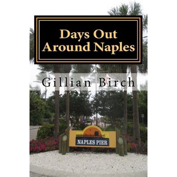 Days Out Around Naples (Paperback) by Gillian Birch