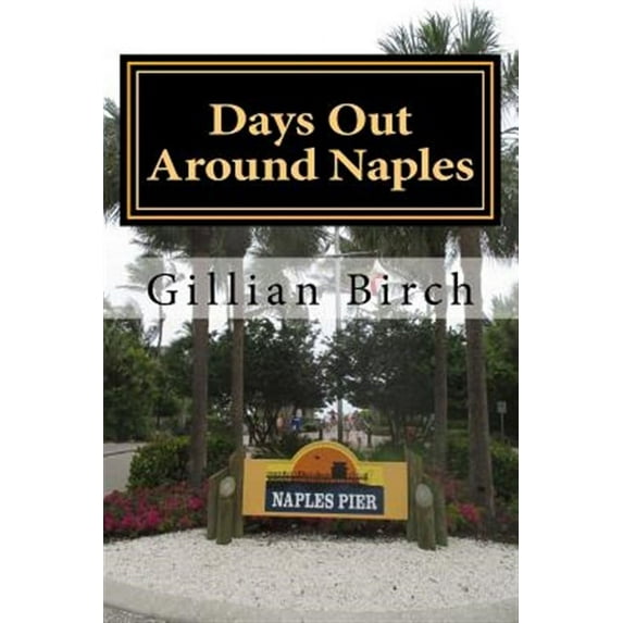 Days Out in Florida: Days Out Around Naples (Paperback)