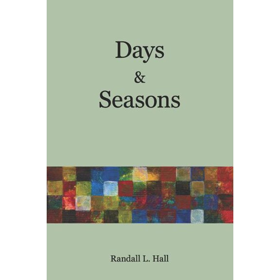 Days & Seasons (Paperback) by Randall L Hall