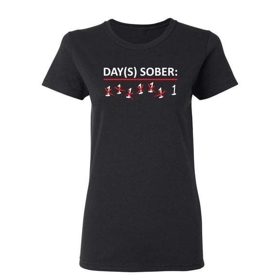 Days Sober Sarcastic Novelty Gift Idea Adult Humor Funny Women's Casual Tees