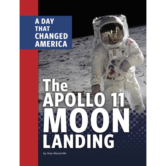 Days That Changed America The Apollo 11 Moon Landing: A Day That Changed America, (Paperback)