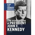 thumbnail image 1 of Days That Changed America The Assassination of President John F. Kennedy: A Day That Changed America, (Paperback), 1 of 1