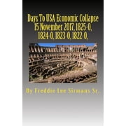 Days To USA Economic Collapse 15 November 2017, 1825-0, 1824-0, 1823-0, 1822-0, Paperback