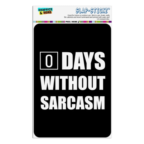 Days Without Sarcasm Equals Zero Funny Home Business Office Sign - Window Sticker - 4" x 6" (10.2cm x 15.2cm)