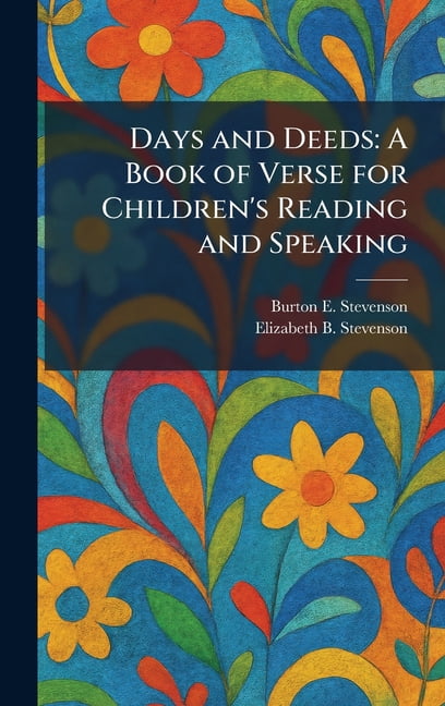 Days and Deeds: A Book of Verse for Children's Reading and Speaking, (Hardcover)