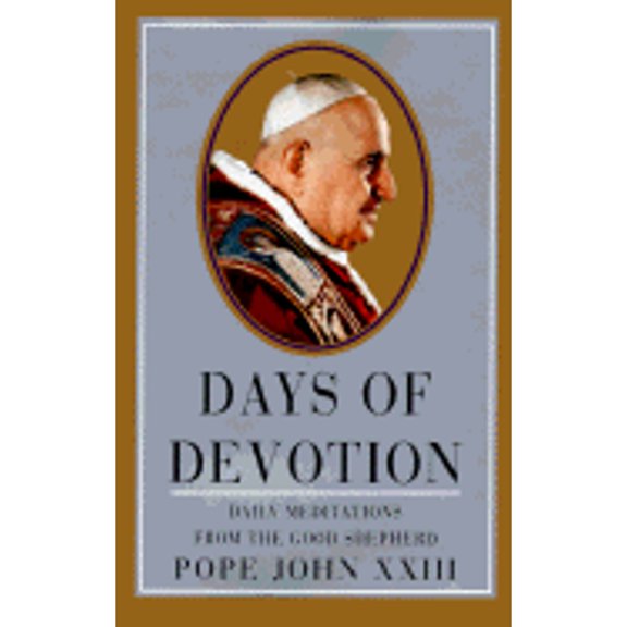 Days of Devotion: Daily Meditations from the Good Shepherd (Hardcover) by John, John P Donnelly